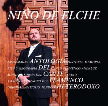 Album Niño De Elche: Antología Del Cante Flamenco Heterodoxo