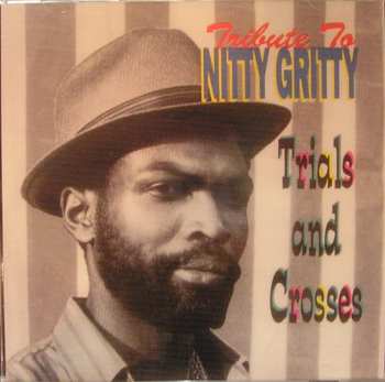 Album Nitty Gritty: Tribute To Nitty Gritty Trial And Crosses