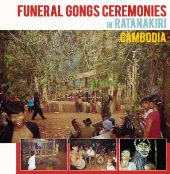 Album No Artist: Funeral Gongs Ceremonies In Ratanakiri Cambodia