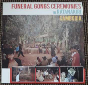 LP No Artist: Funeral Gongs Ceremonies In Ratanakiri Cambodia 603583