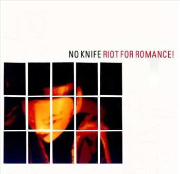 Album No Knife: Riot For Romance!