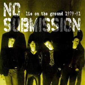 LP No Submission: Lie On The Ground 1979-81 LTD | NUM 523275