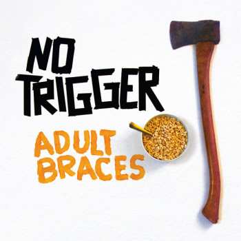 Album No Trigger: Adult Braces