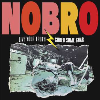 Album Nobro: Live Your Truth Shred Some Gnar & Sick Hustle