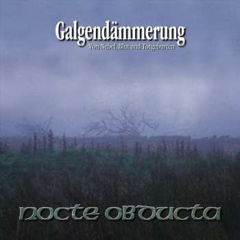 Album Nocte Obducta: Galgendämmerung - Von Nebel, Blut Und Totgeburten