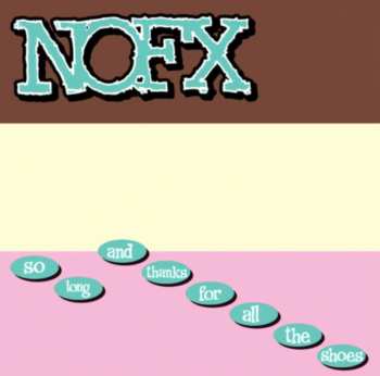 LP NOFX: So Long And Thanks For All The Shoes 559671