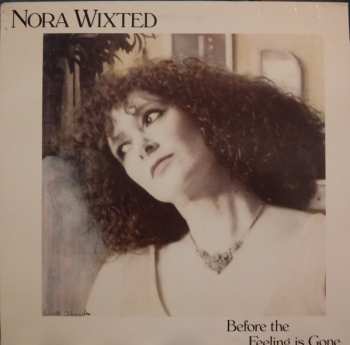 Album Nora Wixted: Before The Feeling Is Gone