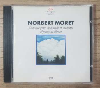 Norbert Moret: Concerto Pour Violincelle Et Orchestre • Hymnes De Silence