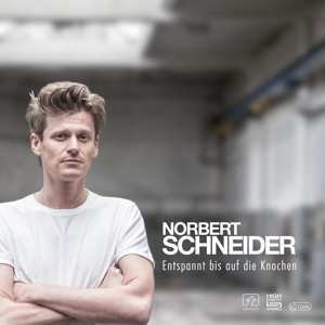 CD Norbert Schneider: Entspannt Bis Auf Die Knochen 485723