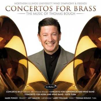 Album Northern Illinois University Wind Symphony: Concertos For The Brass: The Music Of Thomas Bough