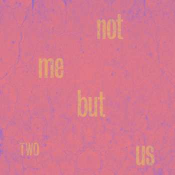 Album Not Me But Us: Two