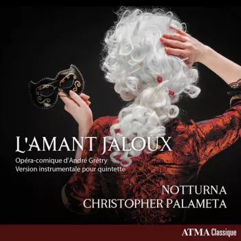 L'Amant Jaloux - Opéra-comique D'André Grétry