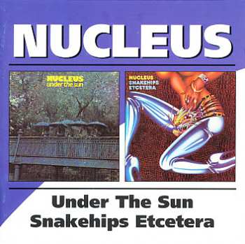 Album Nucleus: Under The Sun / Snakehips Etcetera