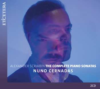 Album Nuno Cernadas: Alexander Scriabin: The Complete Piano Sonatas