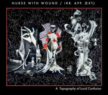 Album Nurse With Wound: A Topography Of Lucid Confusion