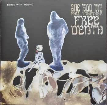 3LP Nurse With Wound: She And Me Fall Together In Free Death NUM | CLR 642746