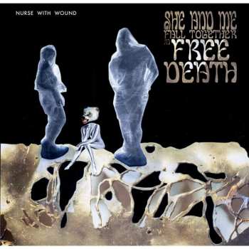 3LP Nurse With Wound: She And Me Fall Together In Free Death 653513