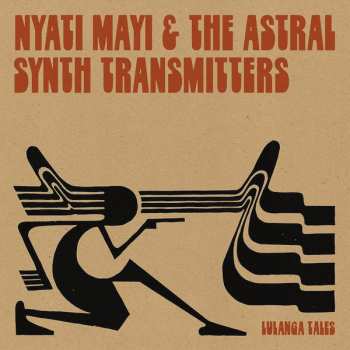 Album Nyati Mayi & The Astral Synth Transmitters: Lulanga Tales