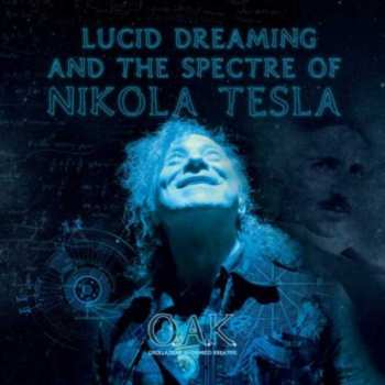 Album O.A.K. (Oscillazioni Alchemico Kreative): Lucid Dreaming And The Spectre Of Nikola Tesla