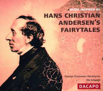 Ole Schmidt: Music Inspired By Hans Christian Andersen's Fairytales / Music By Enna, Glass, Hartmann, Hoffding, Schierbeck, Weyse