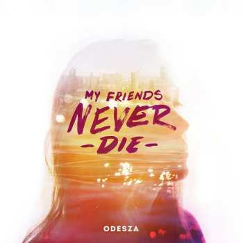 LP ODESZA: My Friends Never Die 597577