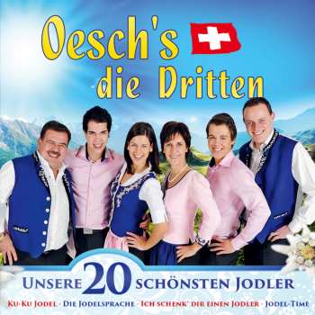 Album Oesch's Die Dritten: Unsere 20 Schönsten Jodler