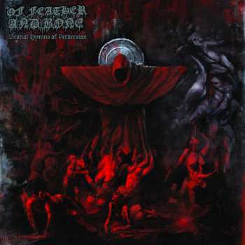 LP Of Feather And Bone: Bestial Hymns Of Perversion 4479