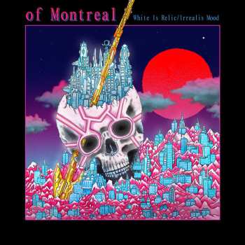 Album Of Montreal: White Is Relic / Irrealis Mood