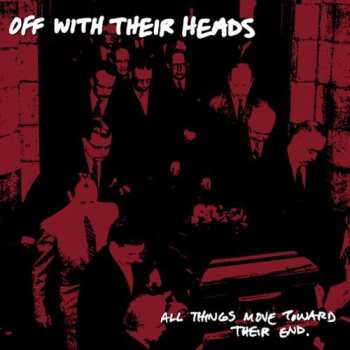 Album Off With Their Heads: All Things Move Toward Their End