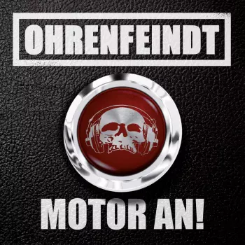 Ohrenfeindt: Motor An!