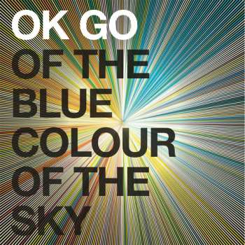 OK Go: Of The Blue Colour Of The Sky