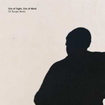 Album Ol' Burger: Out Of Sight, Out Of Mind