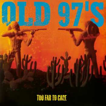 Album Old 97's: Too Far To Care