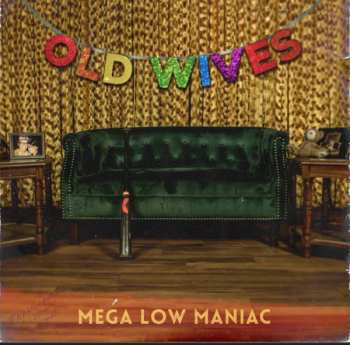 Album The Old Wives: Mega Low Maniac