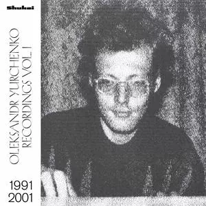 Oleksandr Yurchenko: Recordings Vol.1, 1991-2001