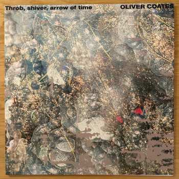 Oliver Coates: Throb, Shiver, Arrow Of Time