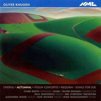 Album Oliver Knussen: Choral / Autumnal / Violin Concerto / Requiem - Songs For Sue