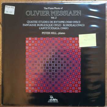 LP Olivier Messiaen: The Piano Music Of Olivier Messiaen Vol.2 / Quatre Etudes De Rythme (1949-50) / Fantaisie Burlesque (1932) / Rondeau (1943) / Cantéyodjayâ (1949) 140522