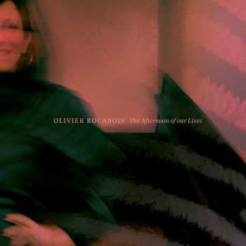 Album Olivier Rocabois: The Afternoon Of Our Lives