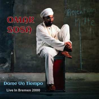 Album Omar Sosa: Dame Un Tiempo. Live in Bremen 2000