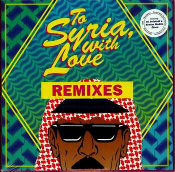 Album Omar Souleyman: To Syria, with Love (Remixes)