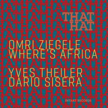 Album Omri Ziegele Where's Africa: That Hat