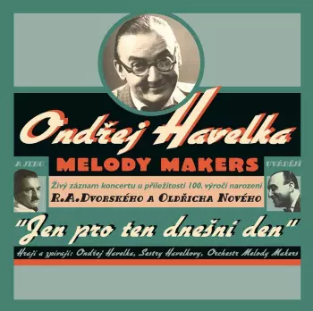 Ondřej Havelka A Jeho Melody Makers: Jen Pro Ten Dnesni Den / Live