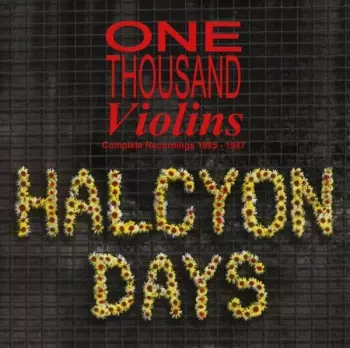 Halcyon Days - Complete Recordings 1985 - 1987