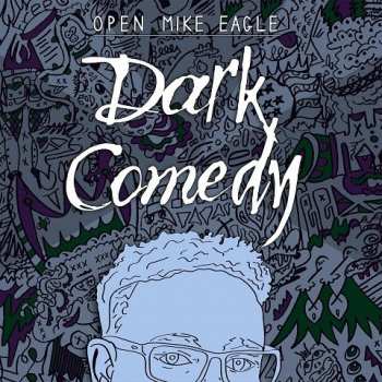 Album Open Mike Eagle: Dark Comedy