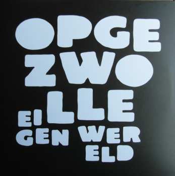 2LP Opgezwolle: Eigen Wereld 549198