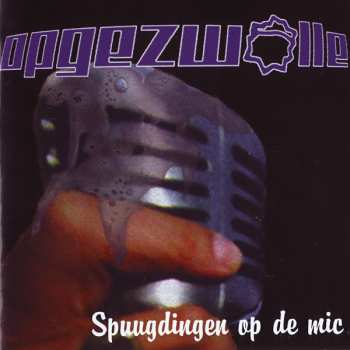 LP Opgezwolle: Spuugdingen op de mic LTD 594685