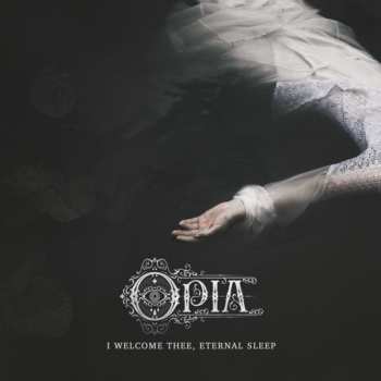 Album Opia: I Welcome Thee, Eternal Sleep