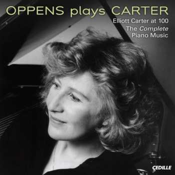 Album Ursula Oppens: Elliott Carter At 100 - The Complete Piano Music