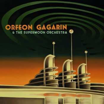 Orfeon Gagarin: Orfeon Gagarin & The Supermoon Orchestra